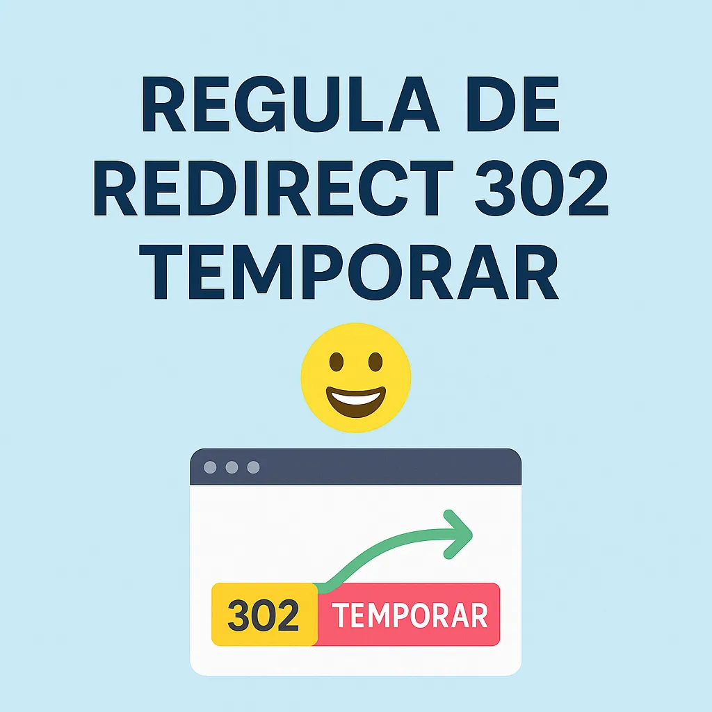 Regula de redirect 302 temporar Imagine explicativa pentru regula de redirect 302 temporar, cu simboluri vizuale pentru redirectionare web si SEO.